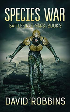 Species War (Battlefield Mars #3)