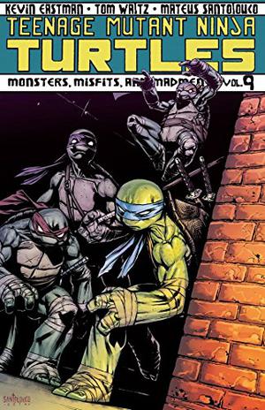 Teenage Mutant Ninja Turtles, Volume 9: Monsters, Misfits, and Madmen (Teenage Mutant Ninja Turtles IDW Publishing #9)