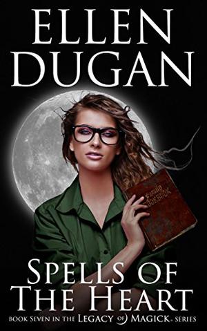 Spells of the Heart (Legacy of Magick #7)