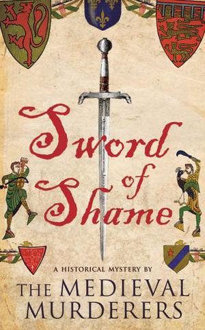 The Sword of Shame by The Medieval Murderers