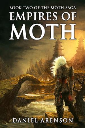 Empires of Moth: The Moth Saga, Book 2 (The Moth Saga #2)
