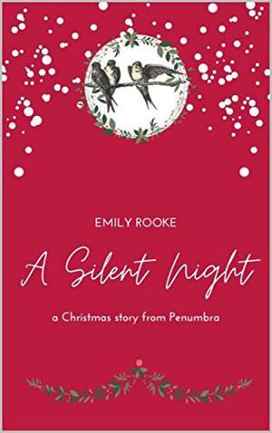 A Silent Night: A Christmas story from Penumbra by Lily Heron (Lily Rooke/Emily Rooke)