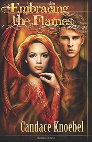 Embracing the Flames by Candace Knoebel