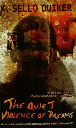 The Quiet Violence of Dreams by K. Sello Duiker