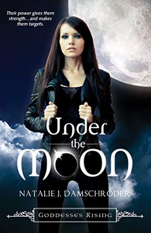 Under the Moon (Goddesses Rising #1)