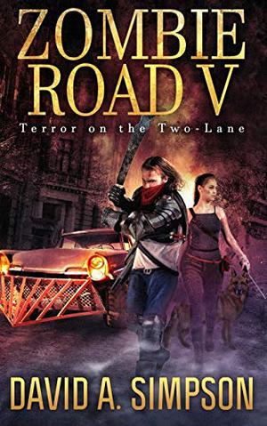 Zombie Road V: Terror on the Two-Lane by David A. Simpson, Eric A. Shelman