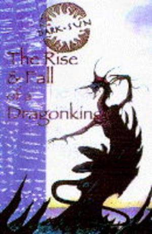 The Rise and Fall of a Dragon King (Dark Sun: Chronicles of Athas #5)