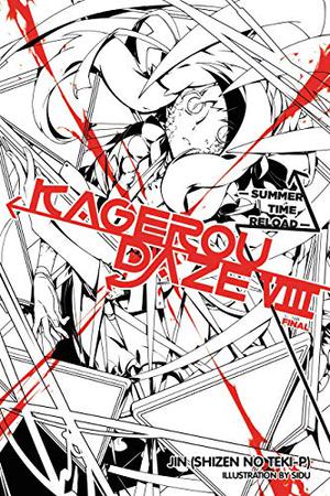 Kagerou Daze, Vol. 8  (light novel): Summer Time Reload by Jin (Shizen no Teki-P), Sidu