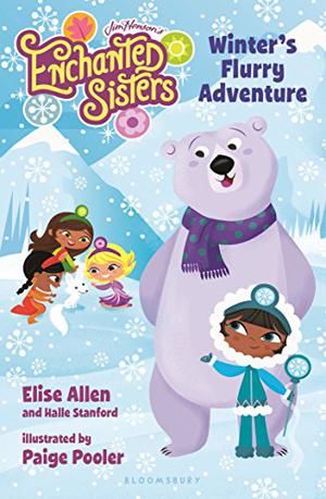 Jim Henson's Enchanted Sisters: Winter's Flurry Adventure by Elise Allen, Halle Stanford