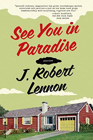 See You in Paradise by J. Robert Lennon