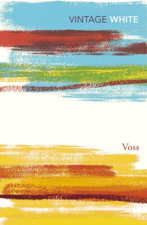 Voss by Patrick White, Robert Macfarlane