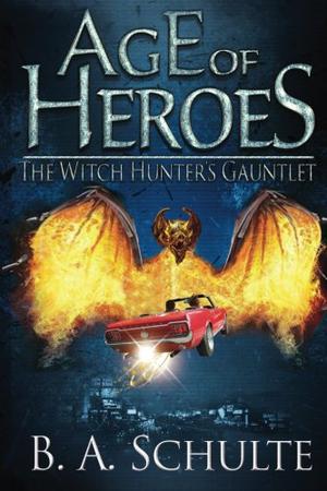 The Witch Hunter's Gauntlet by B.A. Schulte