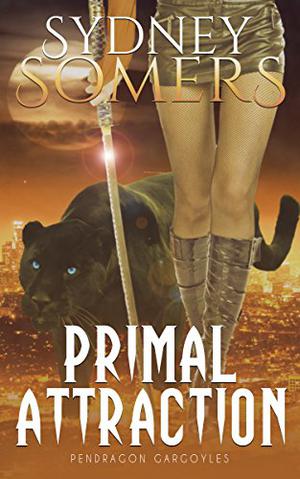 Primal Attraction: Pendragon Gargoyles 3 (Pendragon Gargoyles #3)