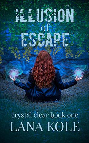 Illusion of Escape (Crystal Clear #1)