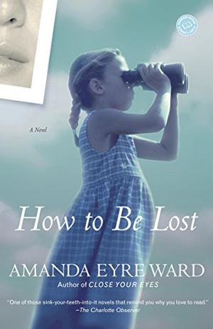 How to Be Lost by Amanda Eyre Ward