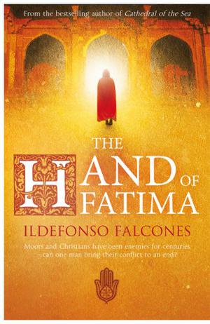 The Hand of Fatima by Ildefonso Falcones