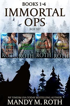 Immortal Ops Books 1-4 by Mandy M. Roth