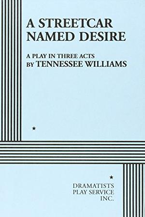 A Streetcar Named Desire by Tennessee Williams