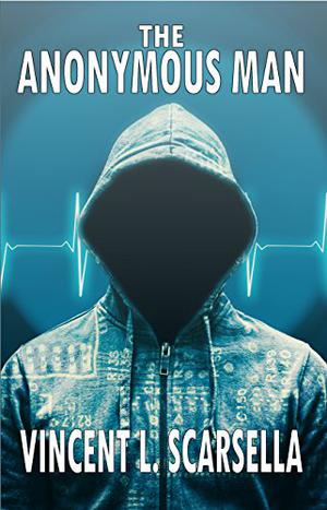 The Anonymous Man by Vincent L. Scarsella