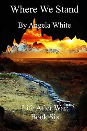 Where We Stand  (Life After War, #6) by Angela White