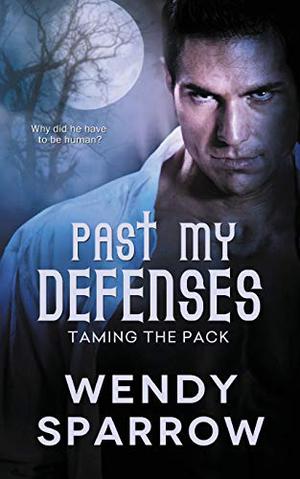 Past My Defenses (Taming the Pack #1)