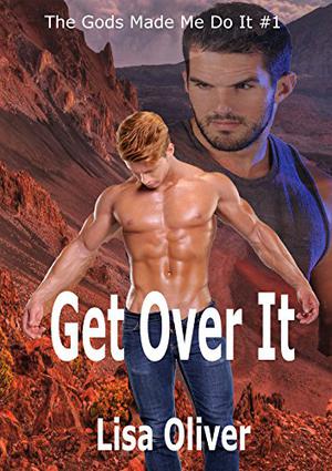 Get Over It (The Gods Made Me Do It #1)