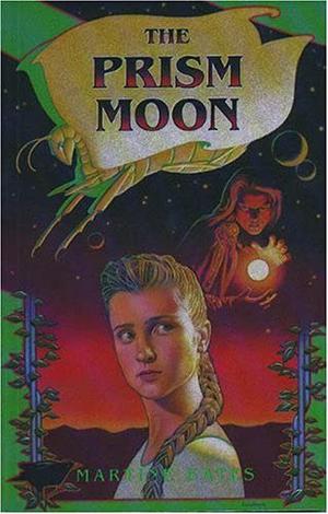 The Prism Moon by Martine Bates, Martine Leavitt