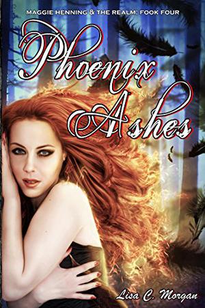 Phoenix Ashes by Lisa C. Morgan