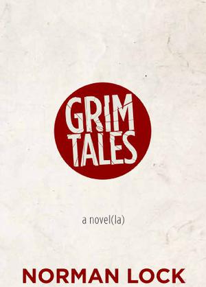 Grim Tales by Norman Lock