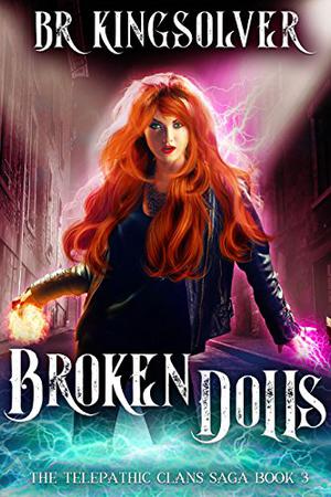 Broken Dolls by B.R. Kingsolver