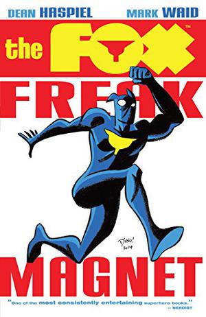 The Fox: Freak Magnet by Mark Waid, Dean Haspiel, J.M. DeMatteis, Mike Cavallaro