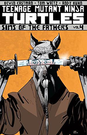Teenage Mutant Ninja Turtles, Volume 4: Sins of the Fathers (Teenage Mutant Ninja Turtles IDW Publishing #4)