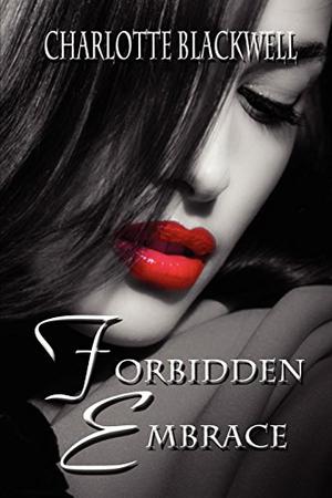 Forbidden Embrace by Charlotte Blackwell