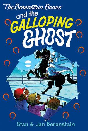 The Berenstain Bears and the Galloping Ghost by Stan Berenstain, Jan Berenstain