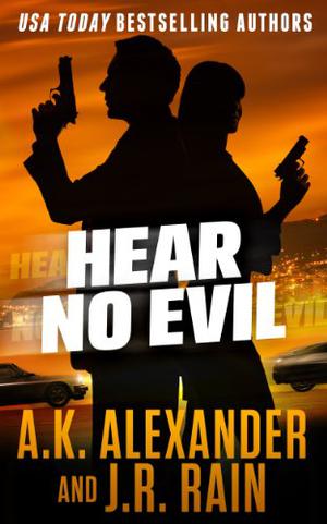 Hear No Evil by A.K. Alexander, J.R. Rain