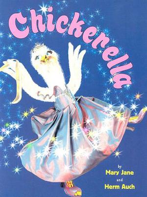 Chickerella by Mary Jane Auch, Herm Auch