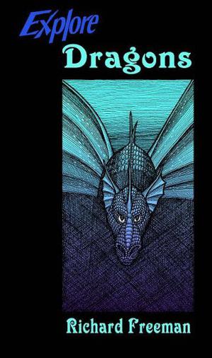 Explore Dragons by Richard Freeman