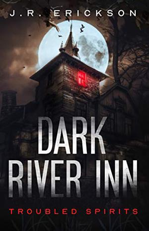 Dark River Inn by J.R. Erickson