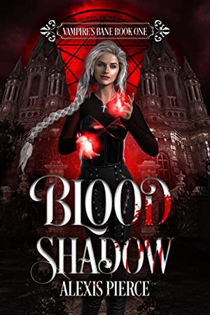 Blood Shadow  (Vampire's Bane) by Alexis Pierce