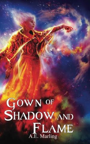 Gown of Shadow and Flame by A.E. Marling