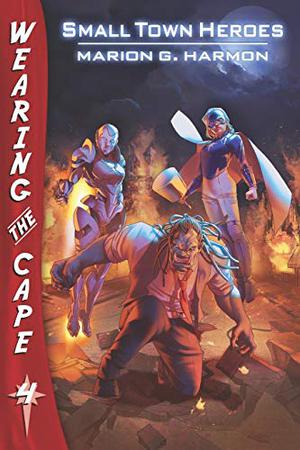 Small Town Heroes by Marion G. Harmon