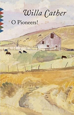 O Pioneers! (Great Plains Trilogy #1)