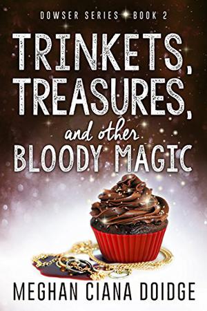 Trinkets, Treasures, and Other Bloody Magic (The Dowser #2)