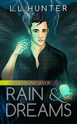 The Chronicles of Rain and Dreams (The Legend of the Archangel #4)