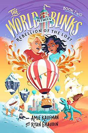 The World Between Blinks #2: Rebellion of the Lost by Amie Kaufman, Ryan Graudin