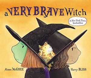 A Very Brave Witch by Alison McGhee, Harry Bliss
