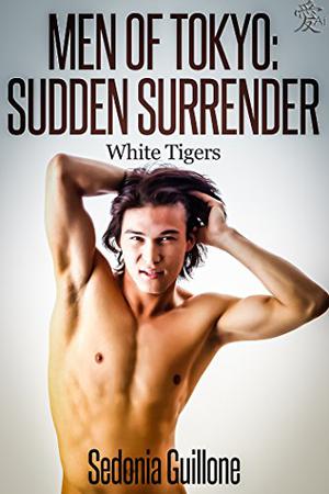 Men of Tokyo: Sudden Surrender (White Tigers #2)