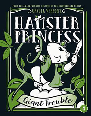 Hamster Princess: Giant Trouble (Hamster Princess #4)
