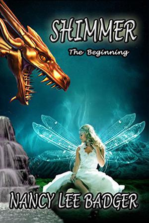 Shimmer: The Beginning by Nancy Lee Badger
