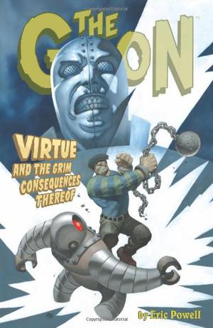 The Goon, Volume 4: Virtue and the Grim Consequences Thereof by Eric Powell